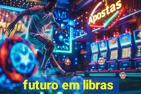 futuro em libras